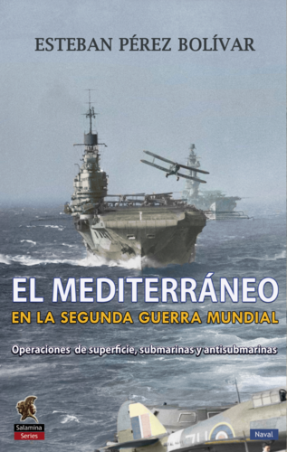 El Mediterráneo en la Segunda Guerra Mundial, Esteban Pérez Bolívar